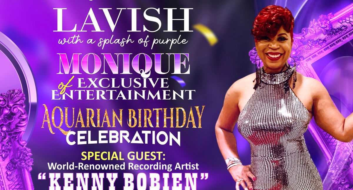 LAVISH MONIQUE OF EXCLUSIVE ENT AQUARIAN CELEBRATION 