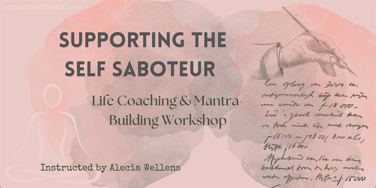 Supporting The Self Saboteur: Life Coaching & Mantra-Building Workshop