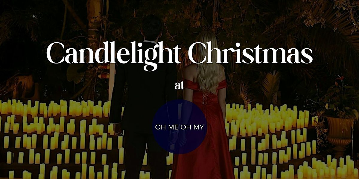 Candlelight Christmas at Oh Me Oh My
