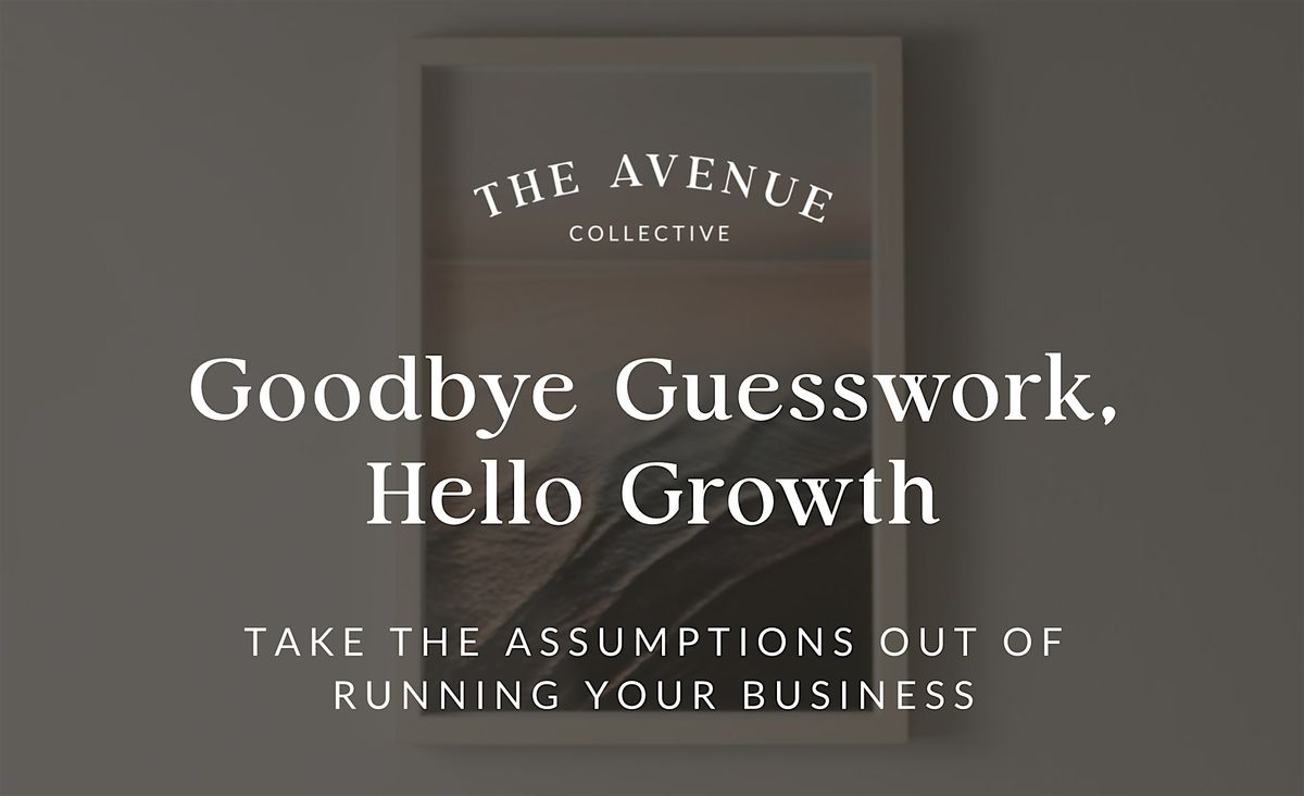 Goodbye Guesswork, Hello Growth: Lunch + Learn