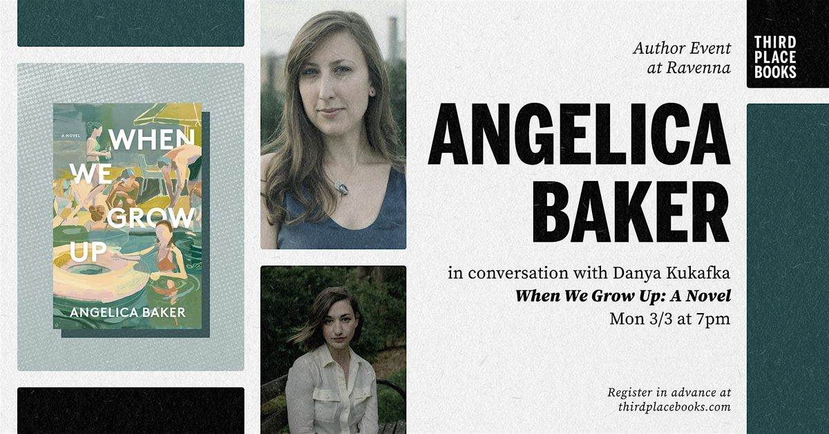 Angelica Baker with Danya Kukafka \u2014 'When We Grow Up: A Novel'