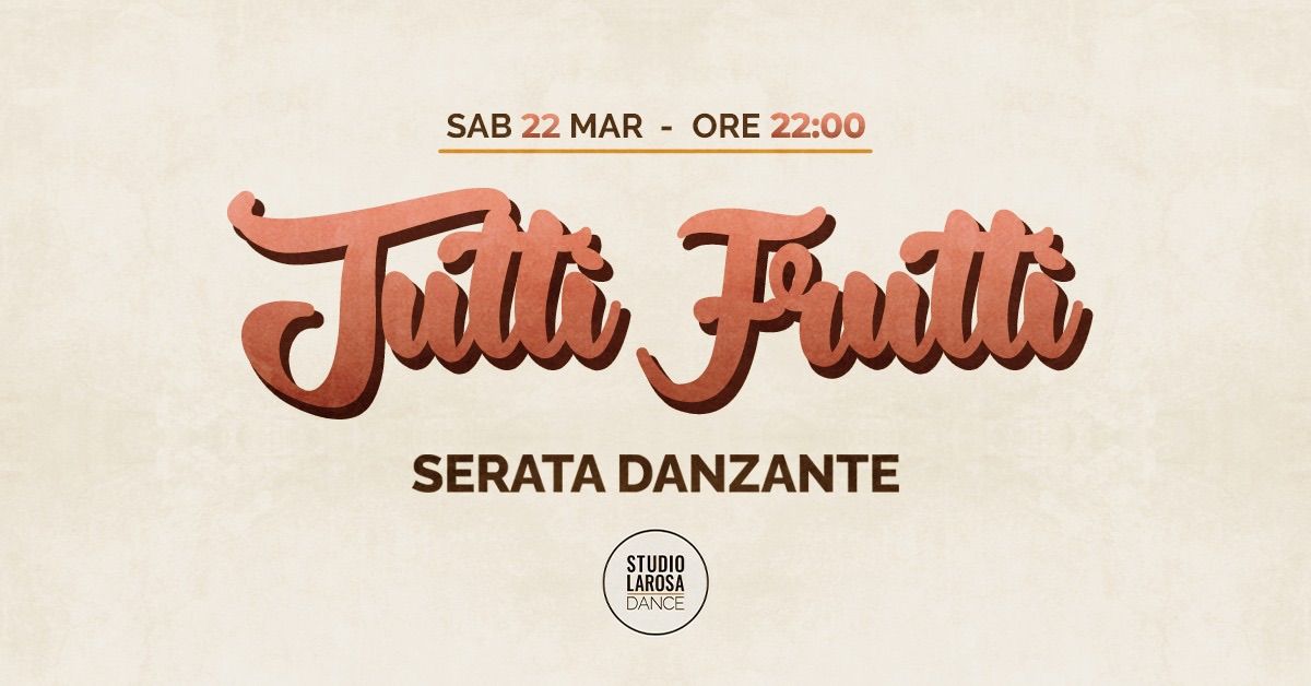 Tutti Frutti - Serata Danzante