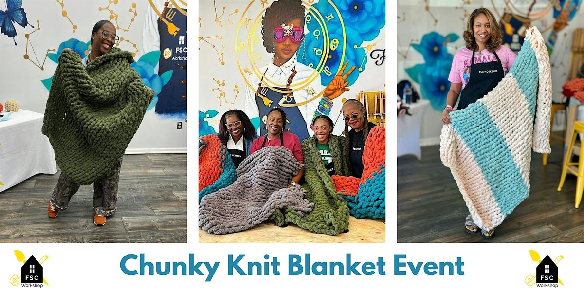 CHUNKY KNIT BLANKET MAKING EVENT