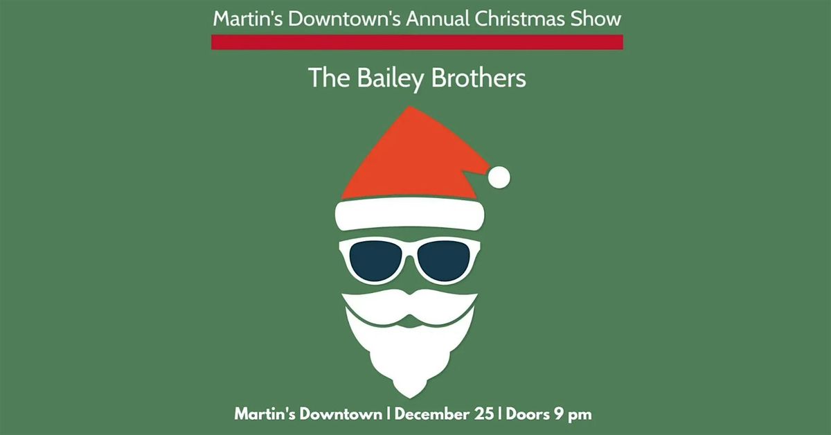 Martin's Downtown's  Annual Christmas Show : The Bailey Brothers