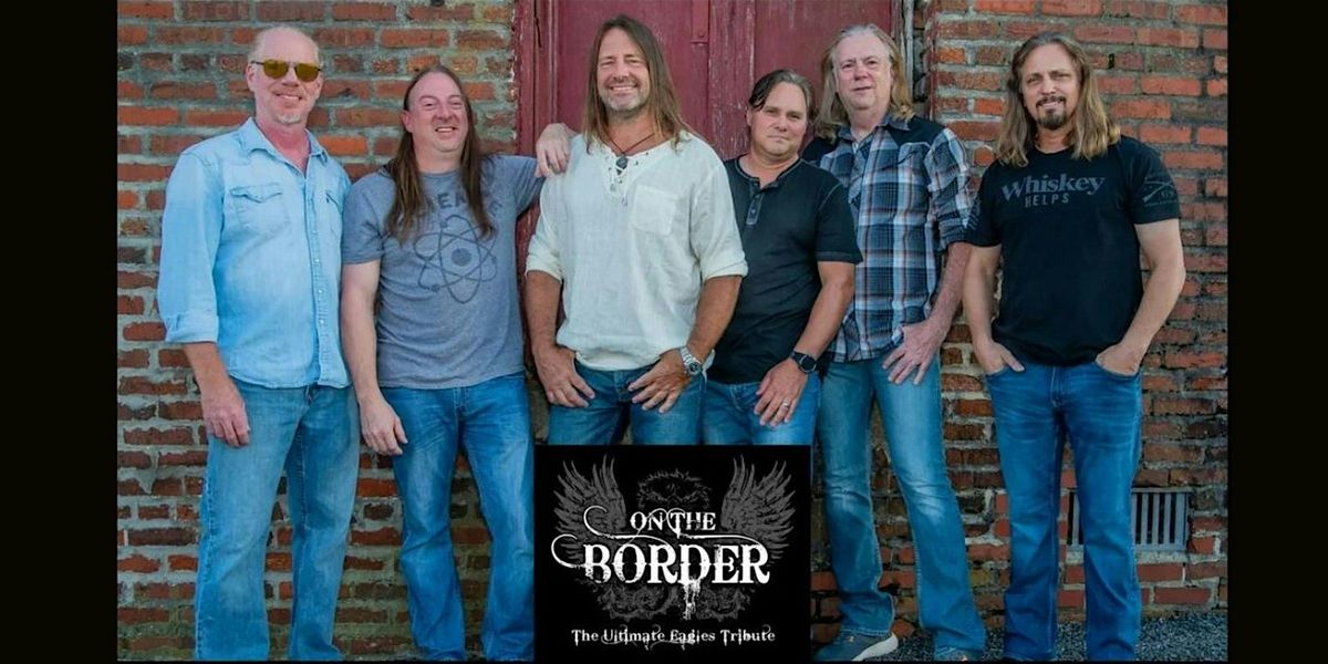 On the Border (The Ultimate Eagles Tribute): Saturday, August 29, 2026