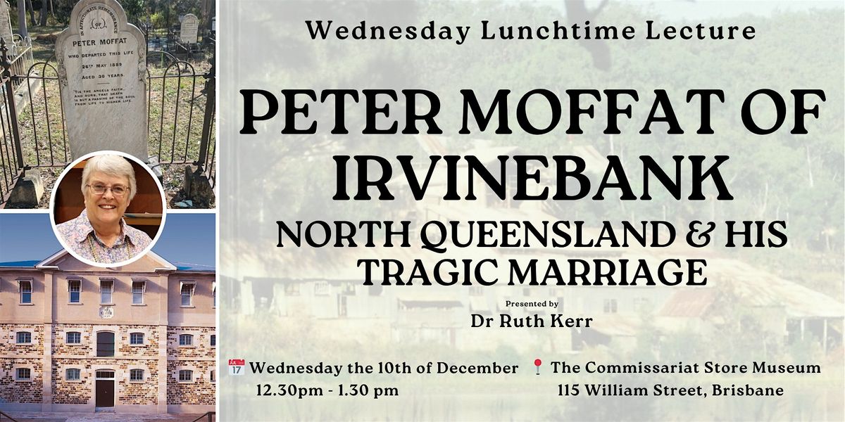 WLL: Peter Moffat of Irvinebank - North Queensland & His Tragic Marriage