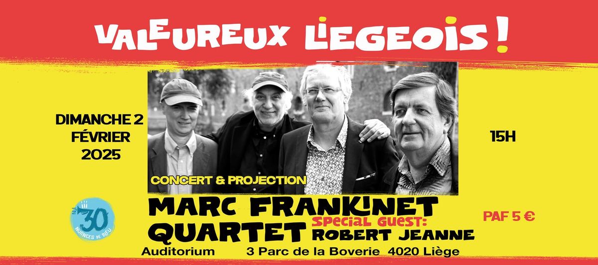 Valeureux Li\u00e9geois ! - concert Marc Frankinet 4tet & projection