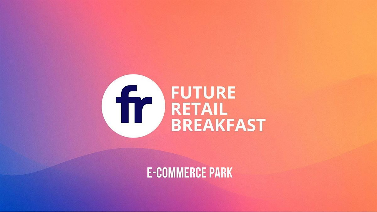 Future Retail Breakfast November 18th