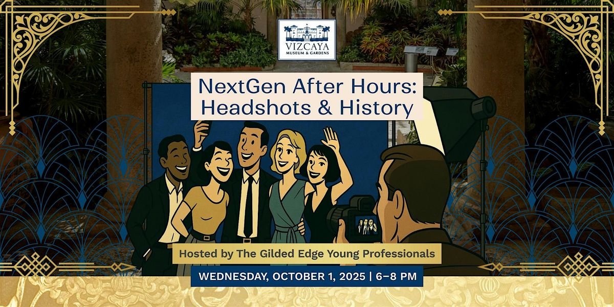 NextGen After Hours: Headshots & History at Vizcaya Museum and Gardens