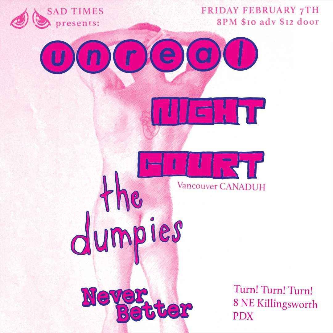 Unreal, Night Court (Vancouver BC), The Dumpies, Never Better