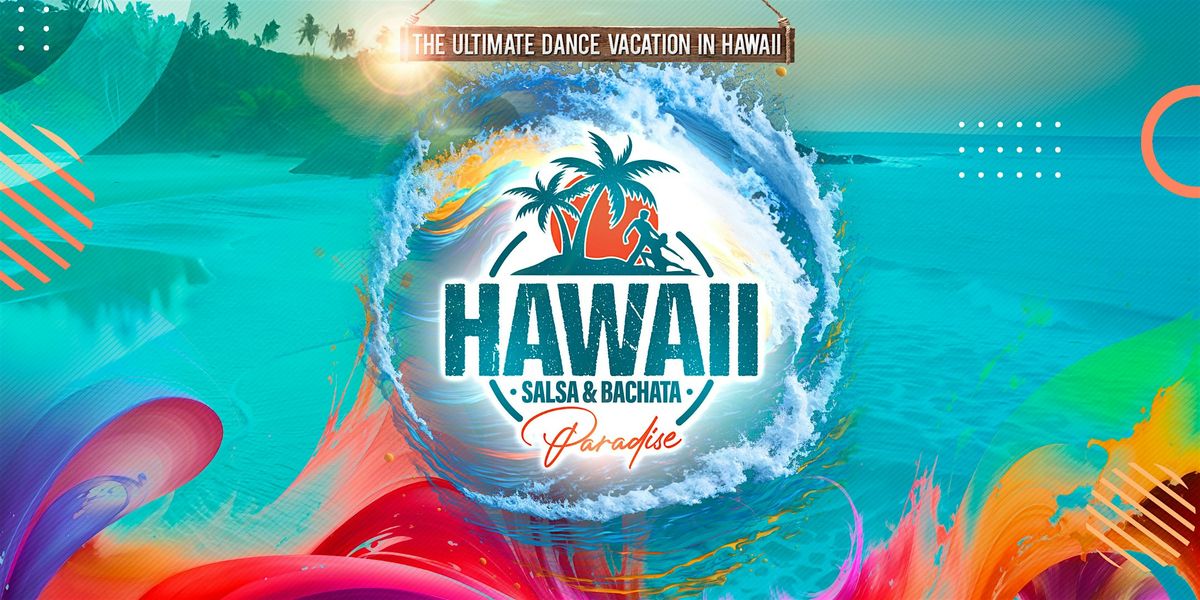 9th Annual Hawaii Salsa Bachata Paradise