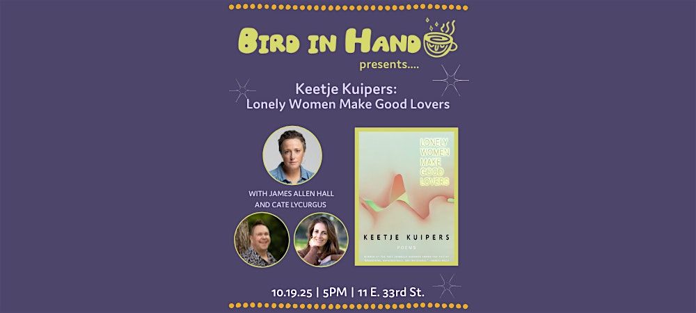 Keetje Kuipers with James Allen Hall and Cate Lycurgus: Lonely Women Make..