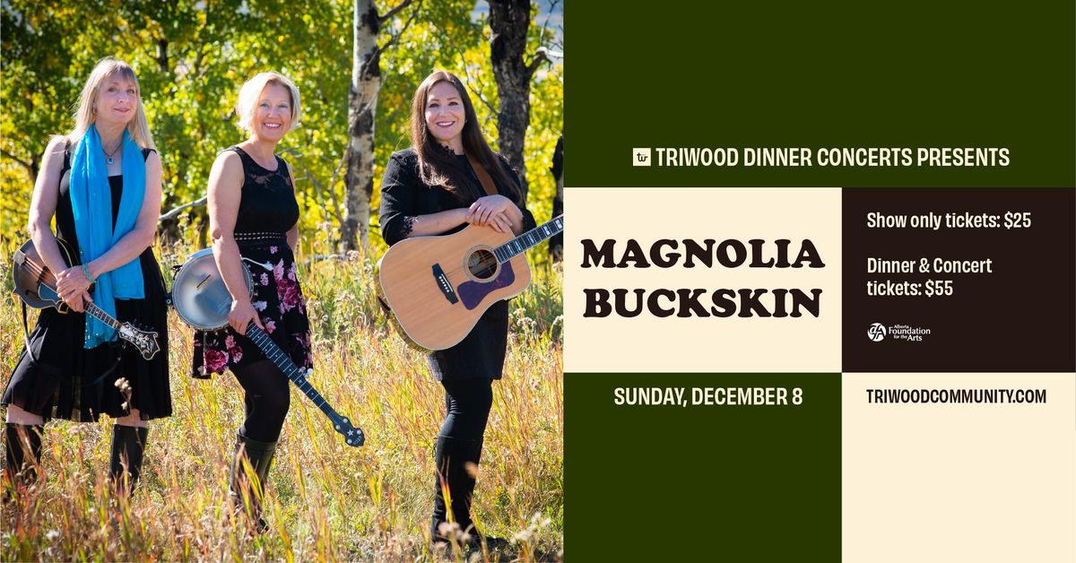 Triwood Dinner Concert featuring Magnolia Buckskin!