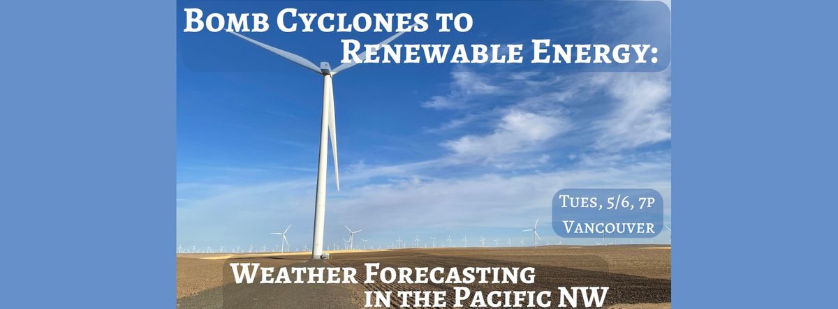 Bomb Cyclones to Renewable Energy: Weather Forecasting in the PNW