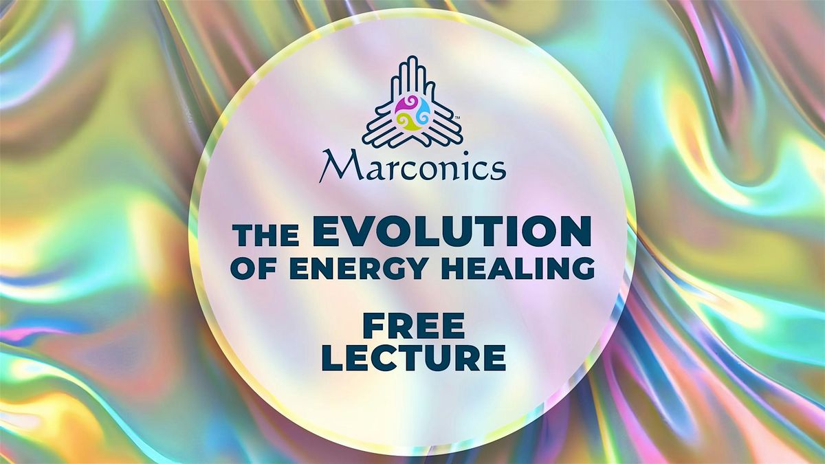 Marconics 'The Evolution of Energy Healing' Leominster, MA