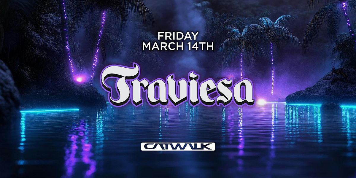 TRAVIESA PARTY @ THE CATWALK LA \/\/ REGGAETON & HIP-HOP \/\/ $5 BEFORE 10:30PM