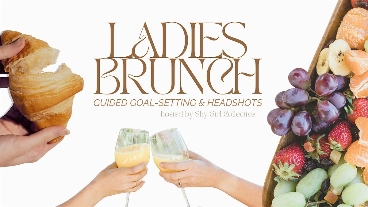 \u2728Ladies' Brunch\u2728 Guided Goal-Setting & Headshots