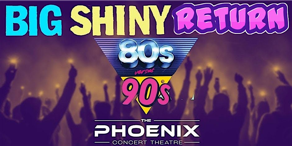 BIG SHINY RETURN  80s vs 90s BASH: Neon Nostalgic & Revolution Rock Revue