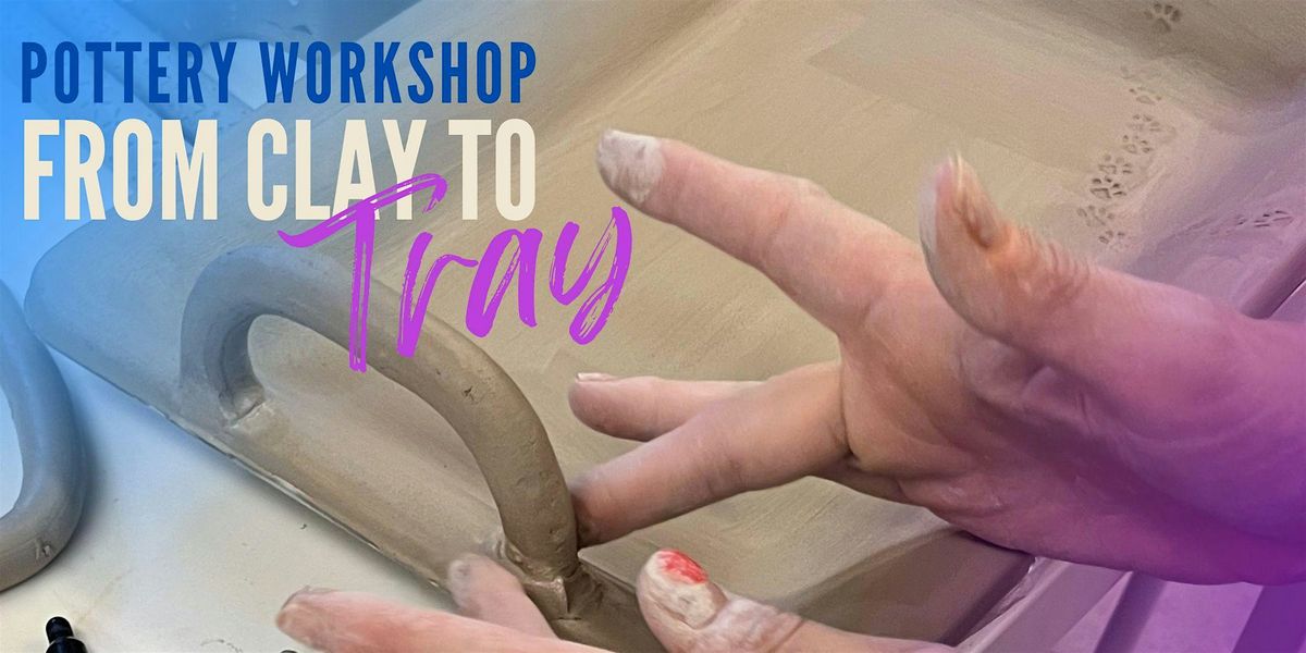 From Clay to Tray