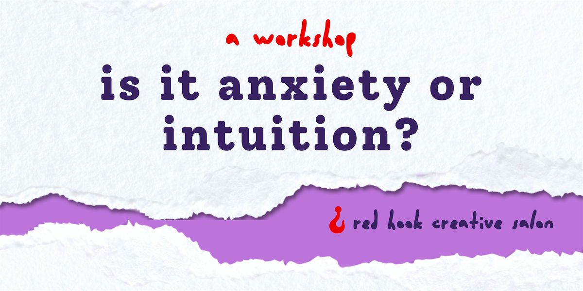 Is it Anxiety or Intuition? A Workshop