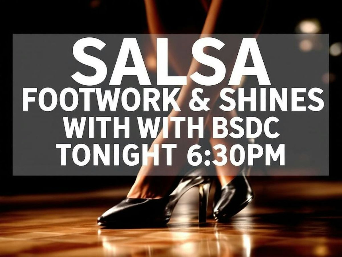 Salsa Footwork & Shines Class! Every Friday @ 6:30pm