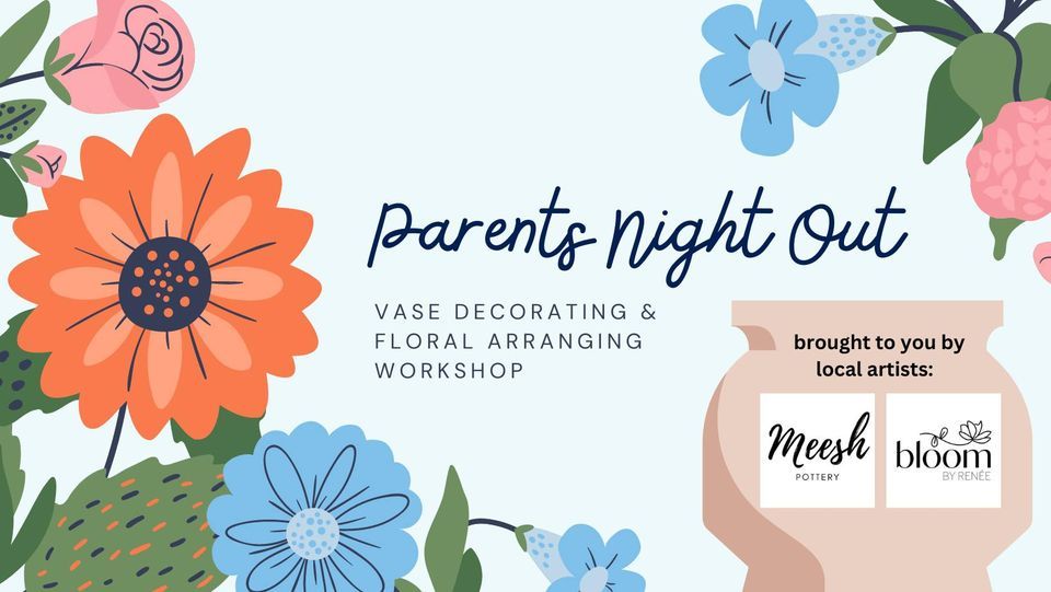 Parents' Night Out: Vase Decorating & Floral Arranging Workshop