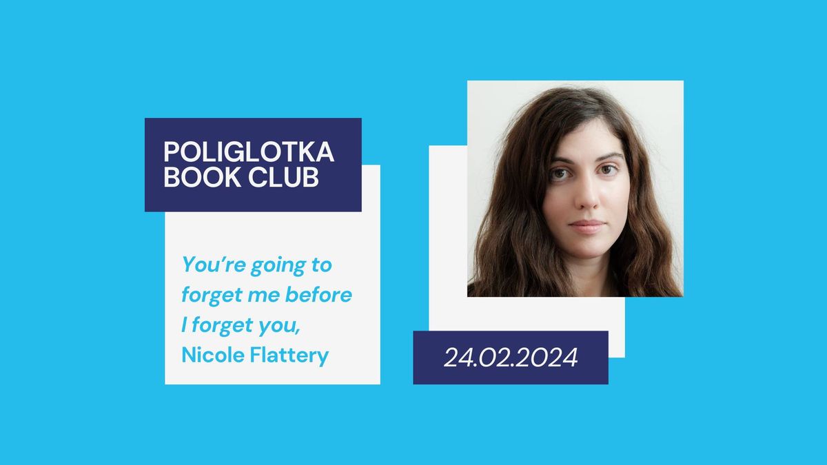 Poliglotka Book Club \u2013 "You're going to forget me before I forget you", Nicole Flattery