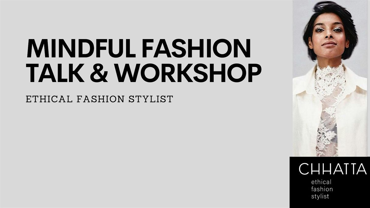MINDFUL FASHION TALK & WORKSHOP