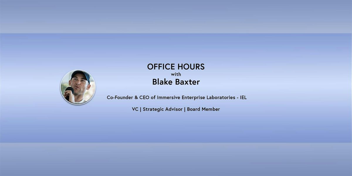 Office Hours: Blake Baxter - Founder, CEO, VC