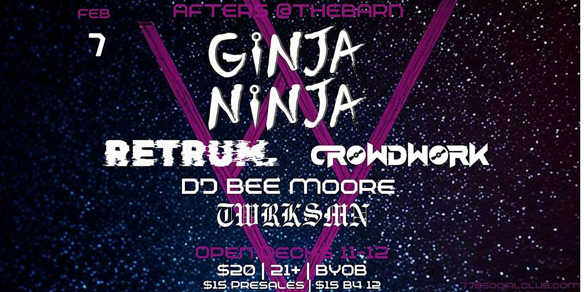 Afters @TheBarn w\/ Ginja Ninja, Retrum, Crowdwork, Bee Moore, Twrksmn