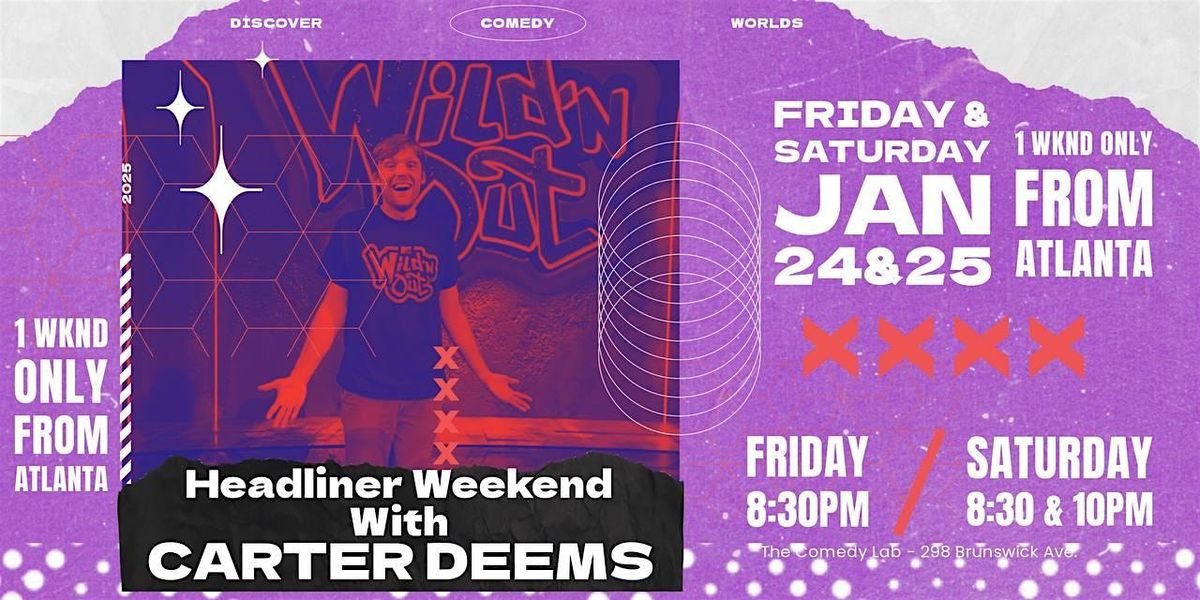 Headliner Weekend with Carter Deems Comedy Show (Atlanta - Wild'N' Out)