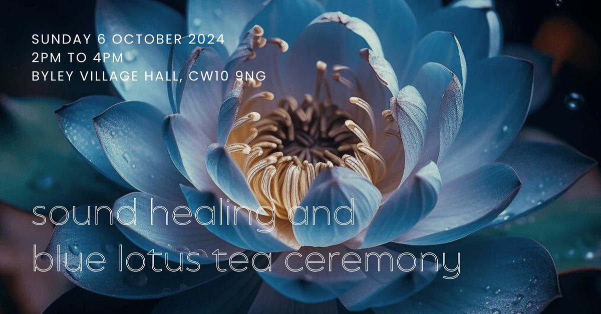 Sound Healing and Blue Lotus Tea Ceremony