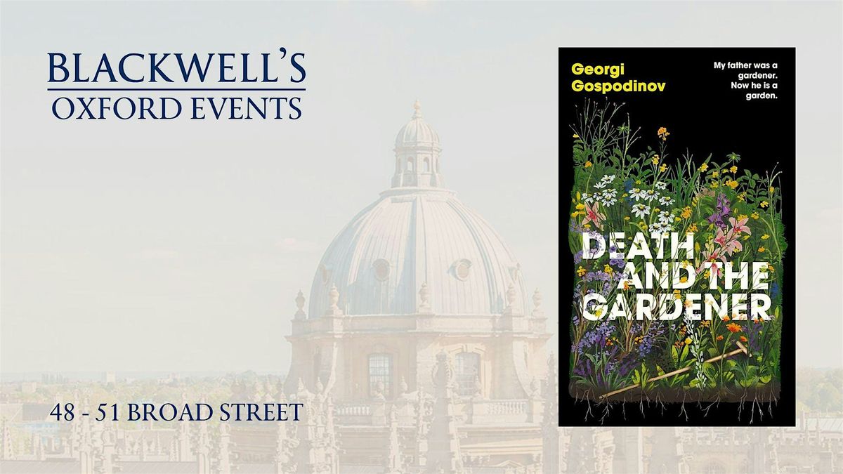 Georgi Gospodinov DEATH AND THE GARDENER with Sarah Franklin