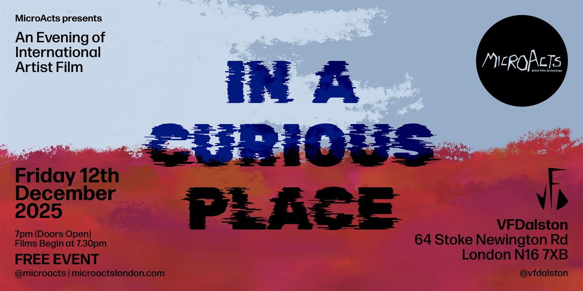 MicroActs presents In A Curious Place \u2022 Short Film Screening