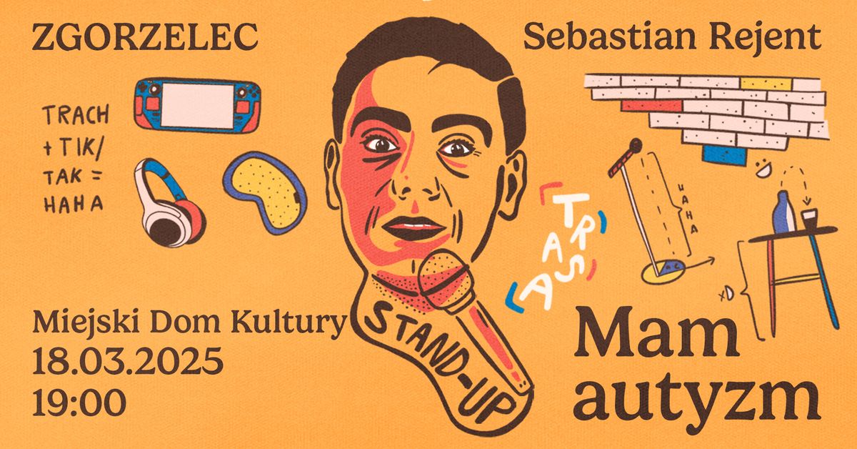 Zgorzelec \/ Stand-up: Sebastian Rejent - Mam autyzm \/ 18.03.2025 \/ g.19:00