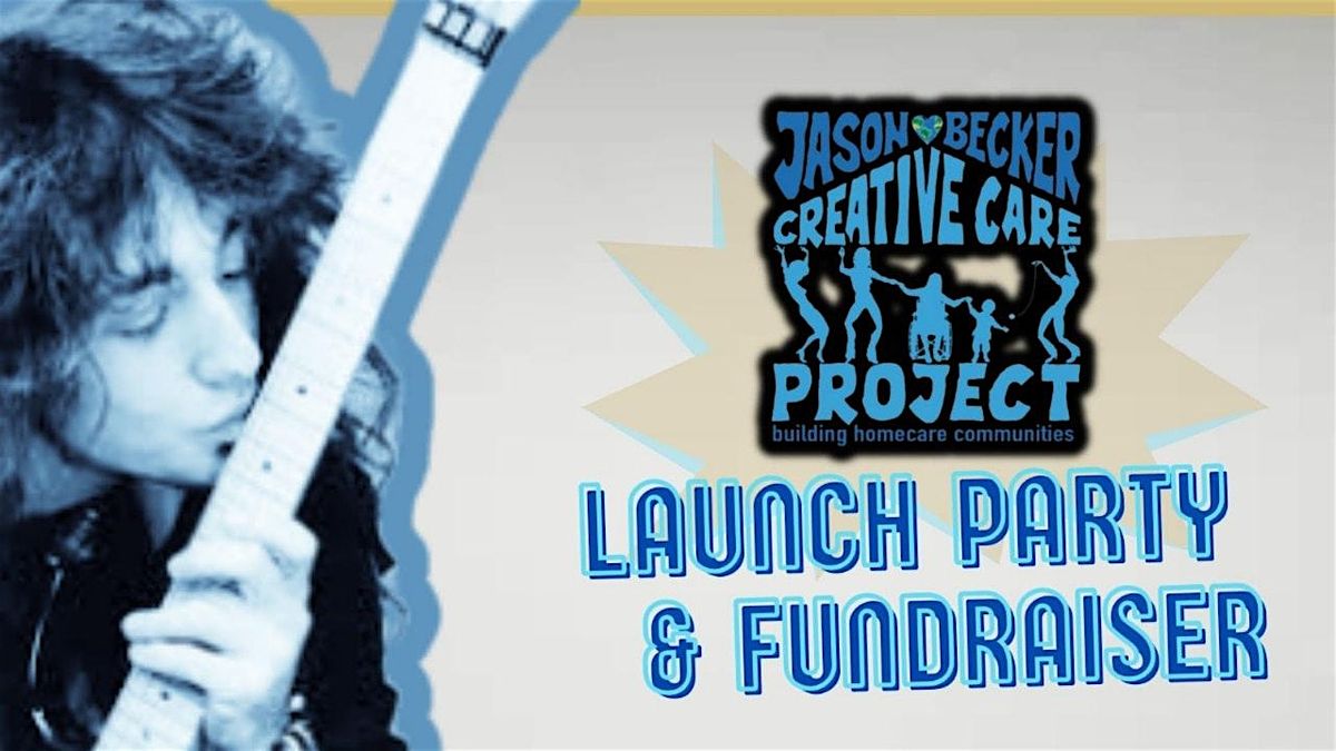 The Jason Becker Creative Care Project - Launch & Fundraiser