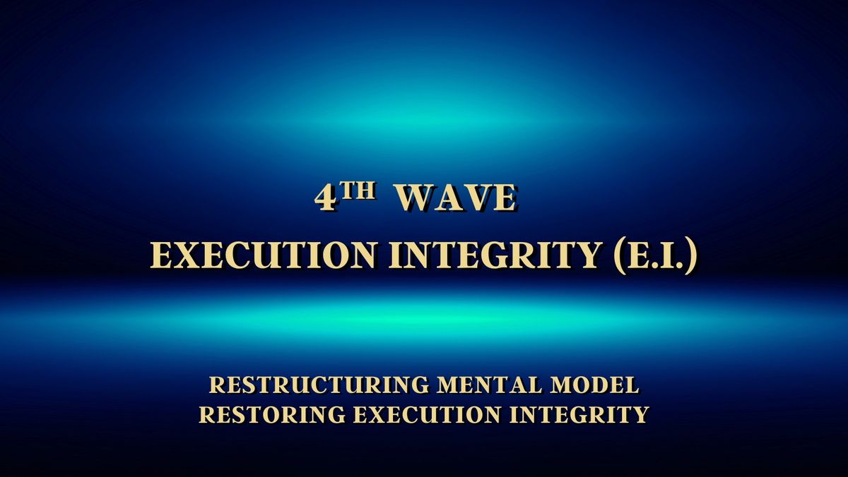 4th Wave Execution Integrity (E.I.) Programme