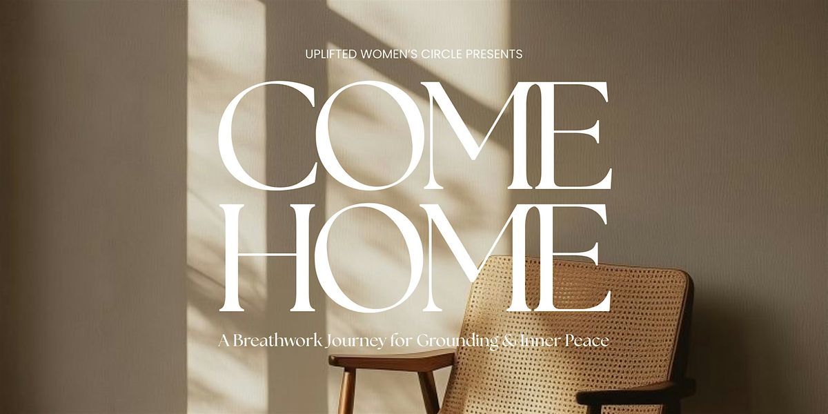 COME HOME: A Women's Breathwork Journey for Grounding & Inner Peace