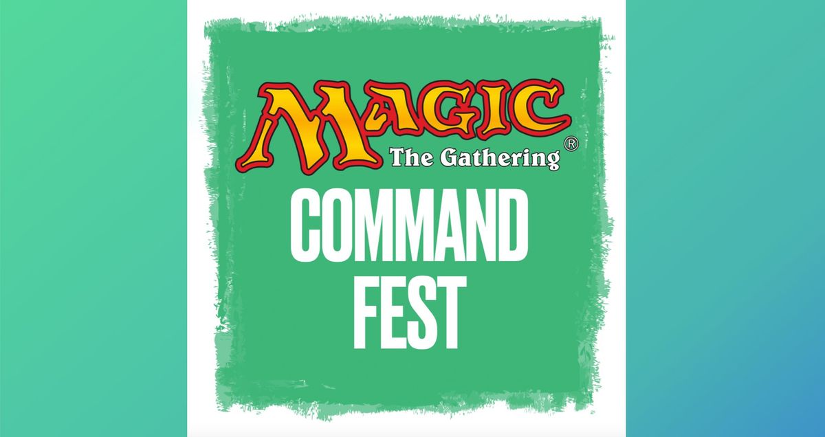 Command Fest! Magic the Gathering Casual Commander Party