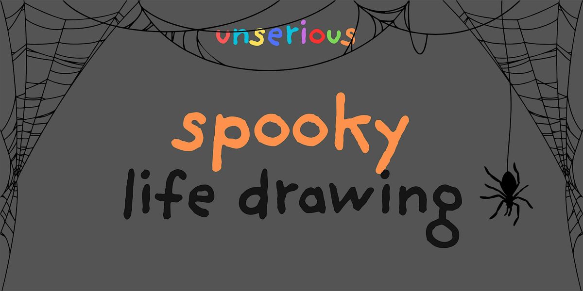 Spooky Unserious Life Drawing 25th October