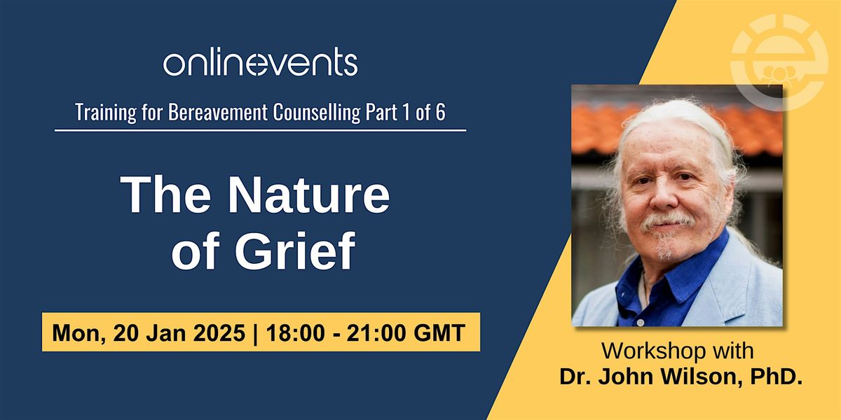 Training for Bereavement Counselling 1: The Nature of Grief