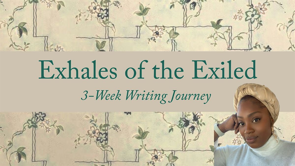 Exhales of the Exiled: A 3-Week Writing Journey