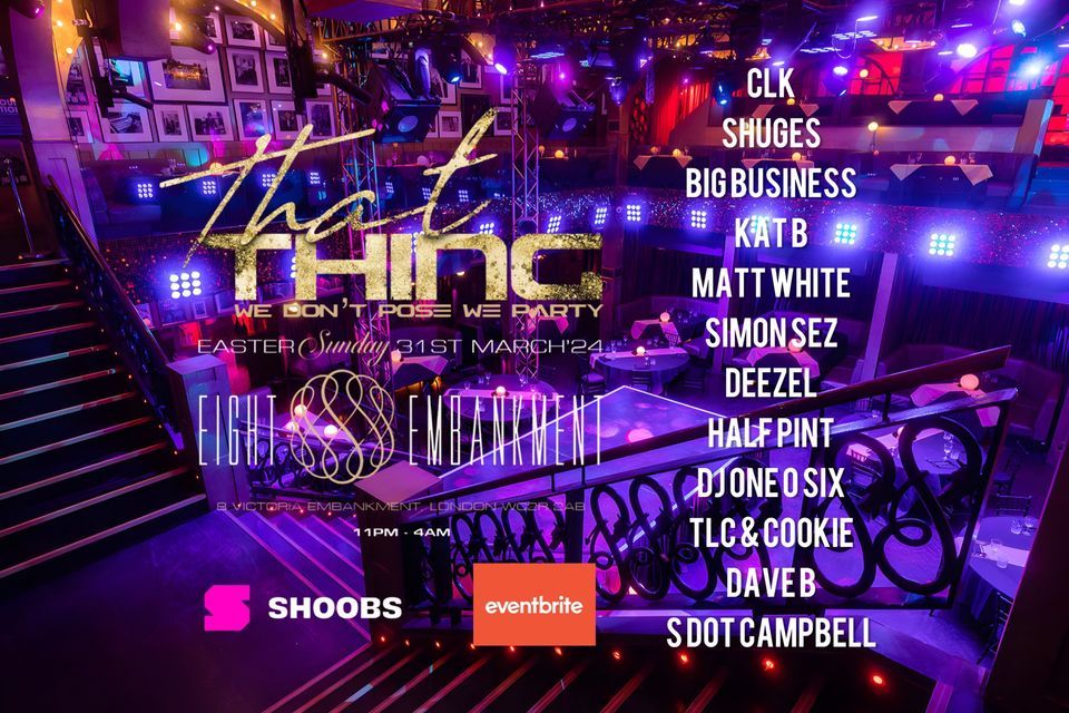 ThatThing Easter Sunday 31st March 2024 At Eight Embankment