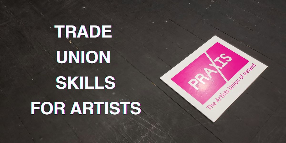 TRADE UNION SKILLS FOR ARTISTS