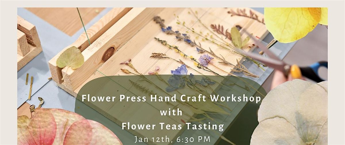 Flower Press Hand Craft Workshop with Flower Teas Tasting