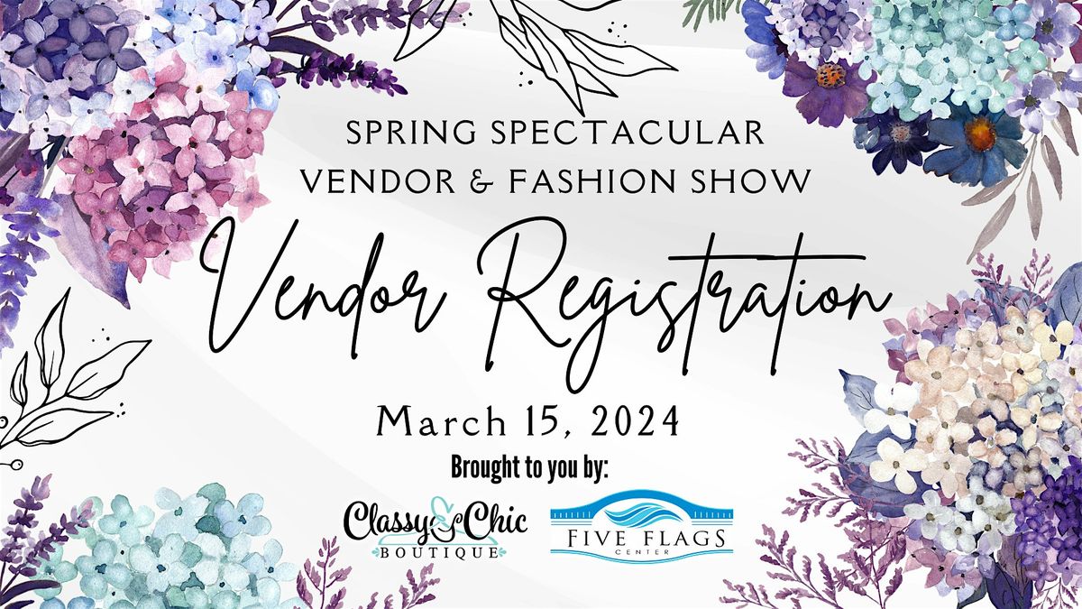 Spring Spectacular Vendor & Fashion Show VENDOR REGISTRATION