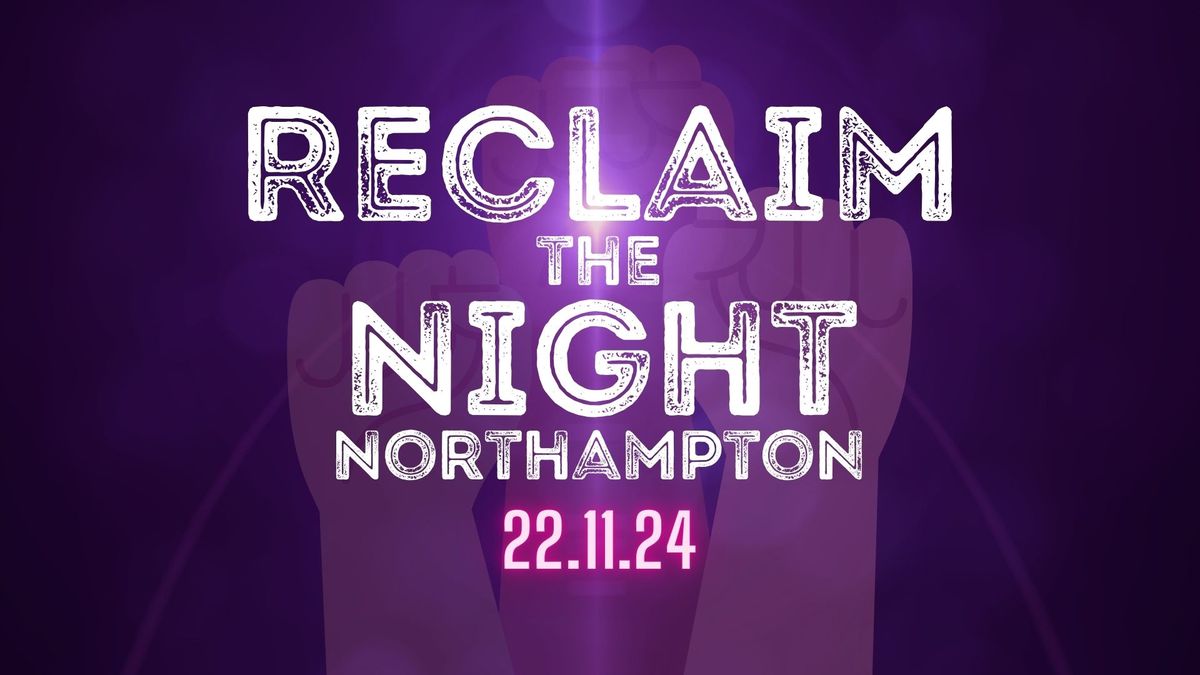 Reclaim the Night Northampton 2024