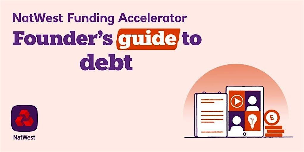 NatWest Funding Accelerator: Founder's Guide to Debt