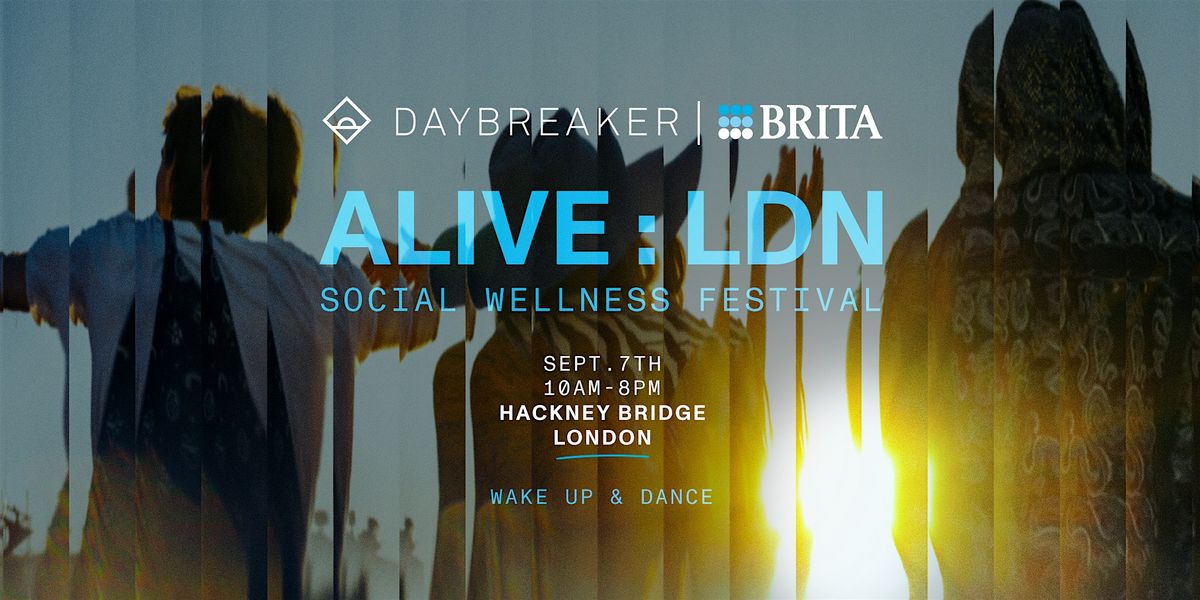DAYBREAKER LONDON \/\/ ALIVE : BRITA \/\/ SEPT 7