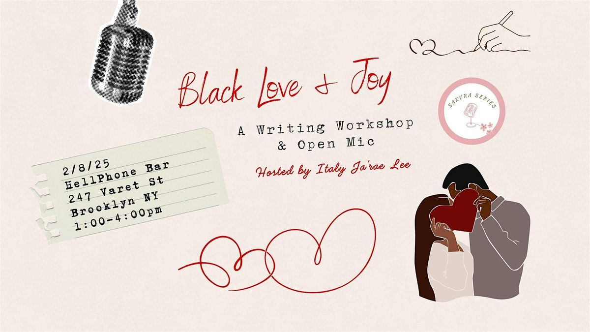 Black Love + Joy: a Sakura Series Writing Workshop + Open Mic